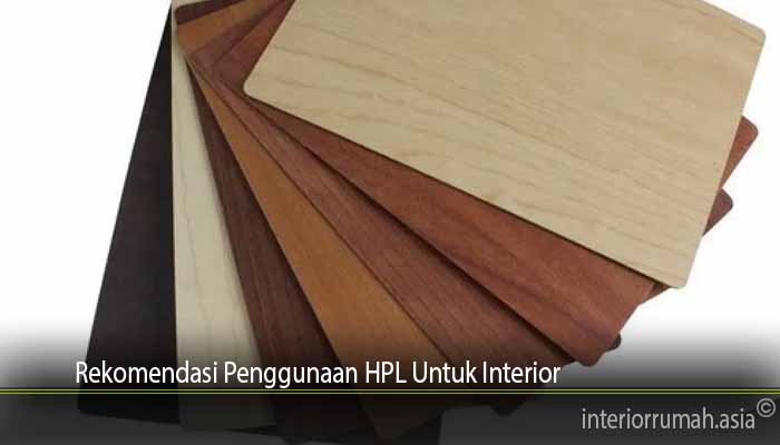 Rekomendasi Penggunaan HPL Untuk Interior